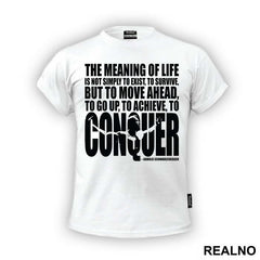 The Meaning Of Life Is To Move Ahead And Conquer - Trening