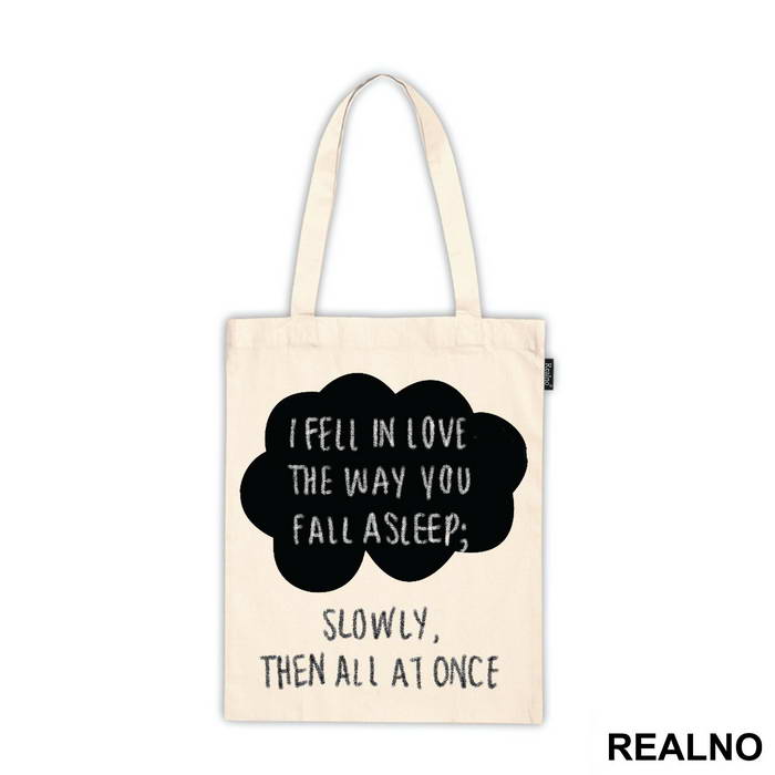 I Fell In Love The Way You Fall Asleep: Slowly, And Then All At Once - Ljubav