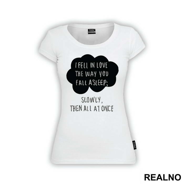 I Fell In Love The Way You Fall Asleep: Slowly, And Then All At Once - Ljubav