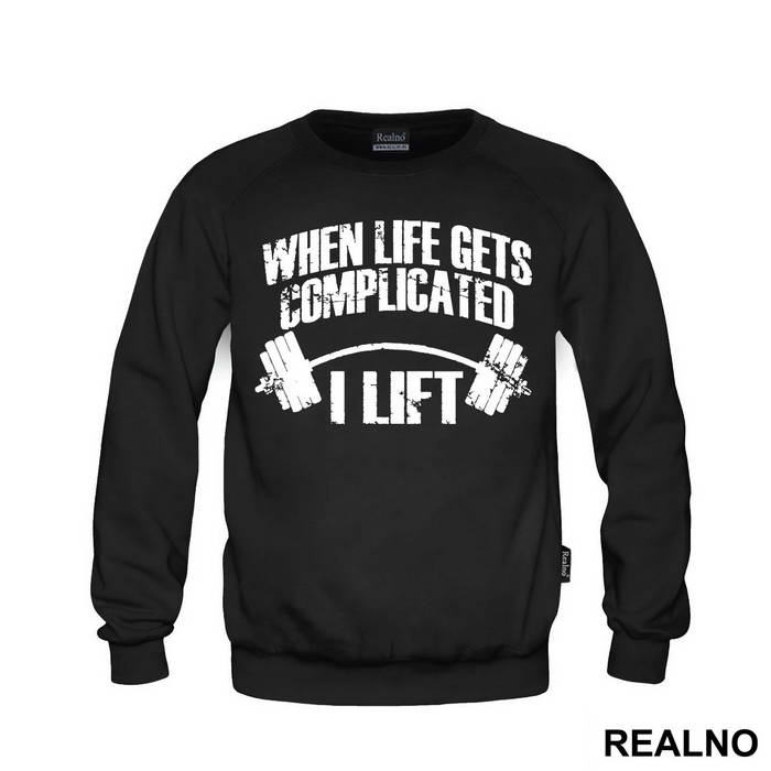 When Life Gets Complicated I Lift - Trening - Majica