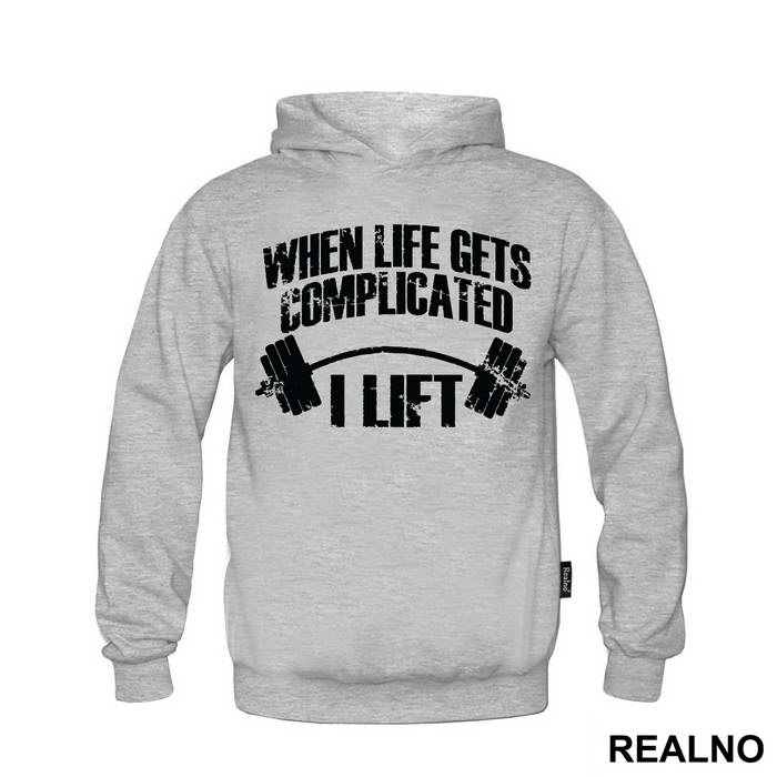 When Life Gets Complicated I Lift - Trening - Majica