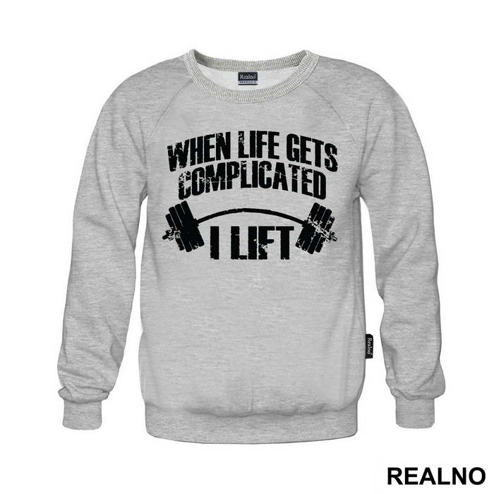 When Life Gets Complicated I Lift - Trening - Majica