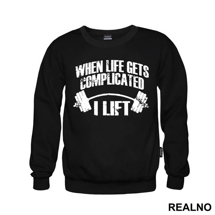When Life Gets Complicated I Lift - Trening - Majica
