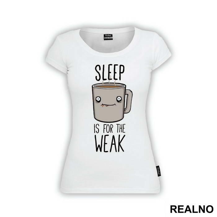 Sleep Is For The Weak - Coffee - Kafa
