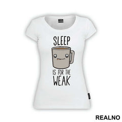 Sleep Is For The Weak - Coffee - Kafa