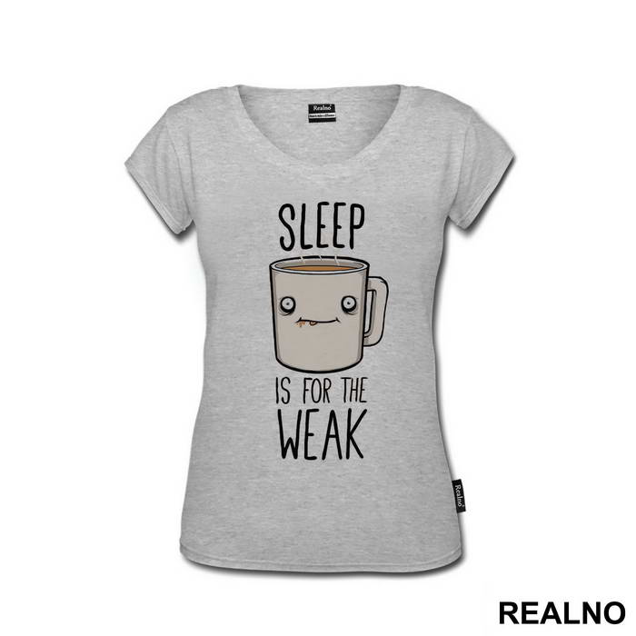 Sleep Is For The Weak - Coffee - Kafa