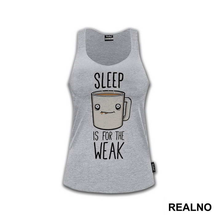 Sleep Is For The Weak - Coffee - Kafa