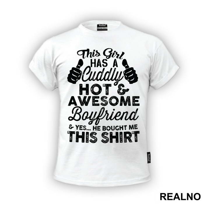 This Girl Has An Awesome Boyfriend And Yes, He bought Me This Shirt - Ljubav