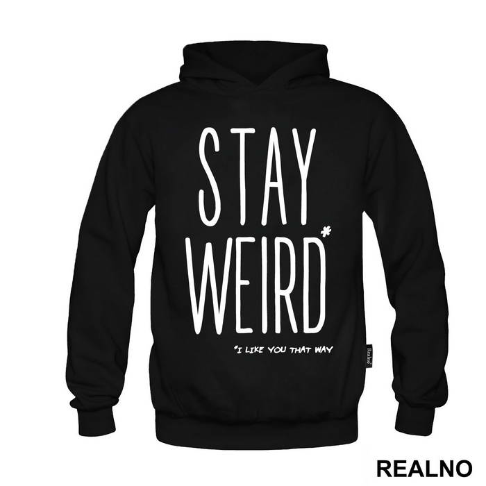 Stay Weird. I Like You That Way - Ljubav