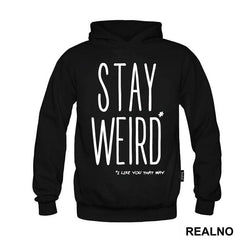 Stay Weird. I Like You That Way - Ljubav