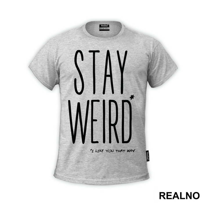 Stay Weird. I Like You That Way - Ljubav