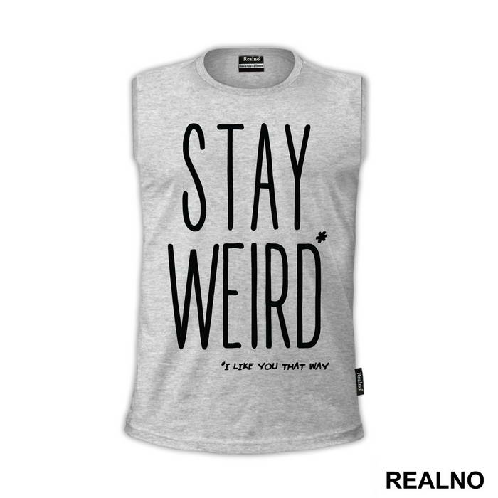 Stay Weird. I Like You That Way - Ljubav