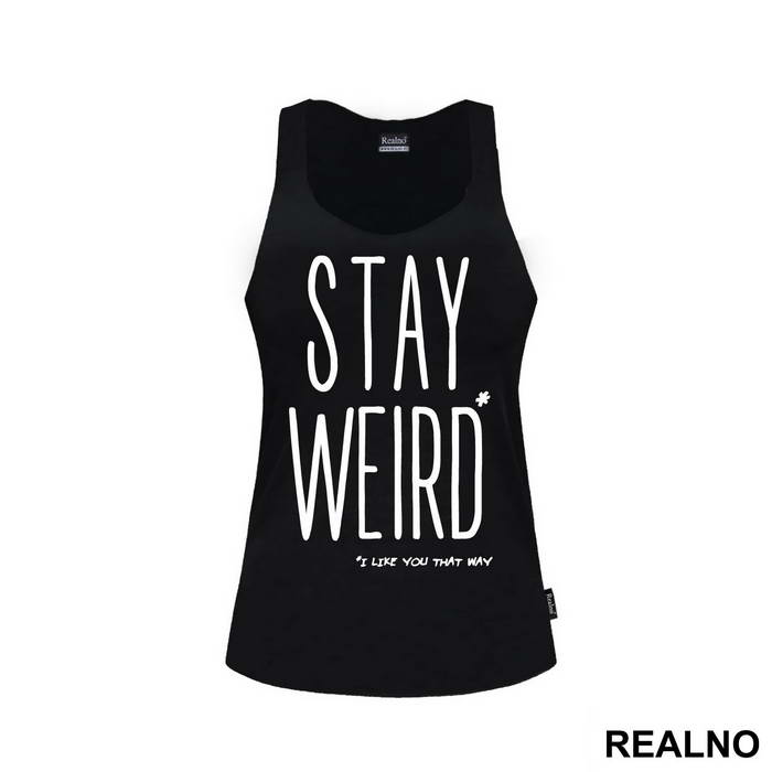 Stay Weird. I Like You That Way - Ljubav