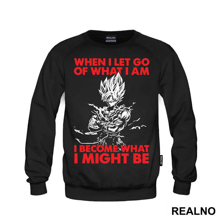 When I Let Go Of What I Am I Become What I Might Be - Goku - Dragon Ball