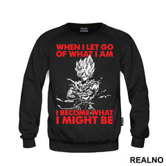 When I Let Go Of What I Am I Become What I Might Be - Goku - Dragon Ball