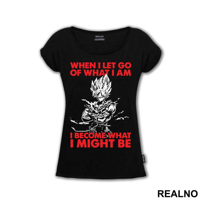 When I Let Go Of What I Am I Become What I Might Be - Goku - Dragon Ball