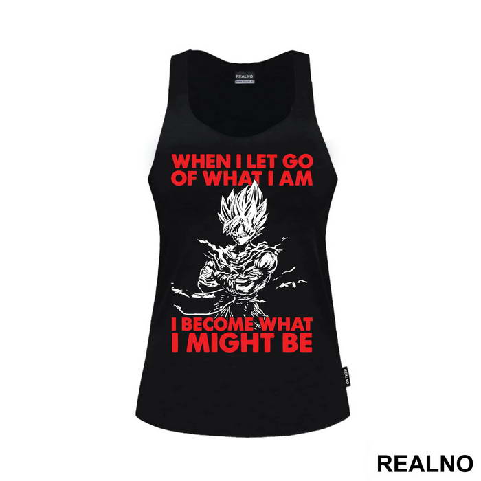 When I Let Go Of What I Am I Become What I Might Be - Goku - Dragon Ball