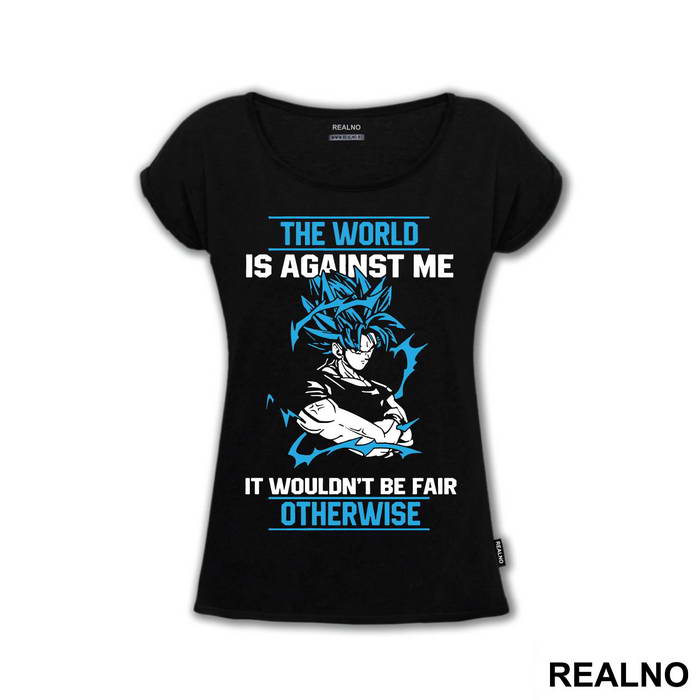 The World Is Against Me It Wouldn't Be Fair Otherwise - Goku - Dragon Ball