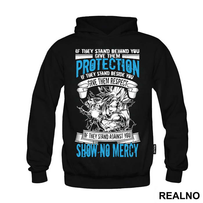 If They Stand Behind You Give Them Protection If They Stand Beside You Give Then Respect If The Stand Against You Show No Mercy - Goku - Dragon Ball
