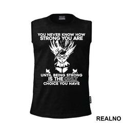 You Never Know How Strong You Are Until Being Strong Is The Only Choice You Have - Goku - Dragon Ball