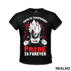 Pain Is Temperary Pride Is Forever Vegeta - Goku - Dragon Ball