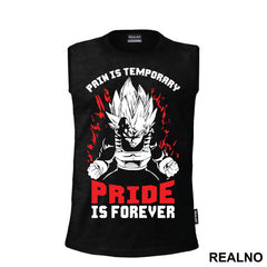 Pain Is Temperary Pride Is Forever Vegeta - Goku - Dragon Ball
