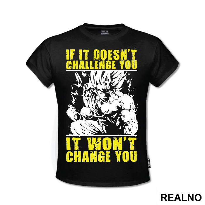 If It Doesn't Challenge You It Won't Change You - Goku - Dragon Ball