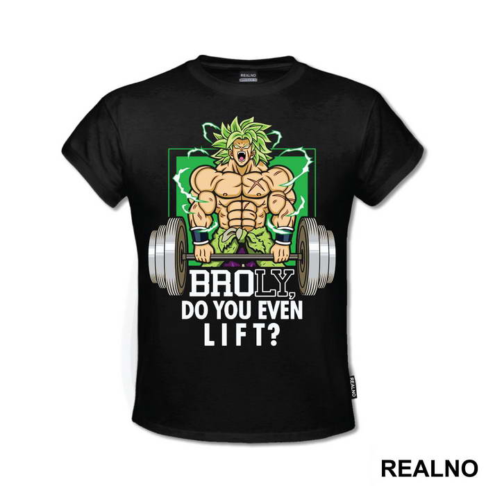 Broly Do You Even Lift - Goku - Dragon Ball