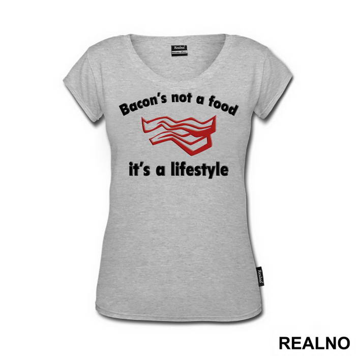 Bacon's Not A Food, It's A Lifestyle - Hrana - Food - Majica