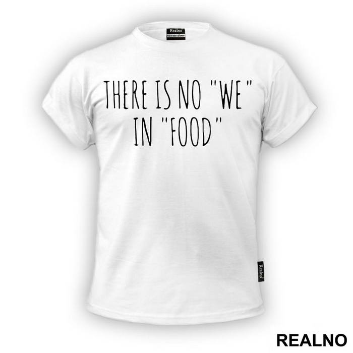 There Is No "WE" - Hrana - Food - Majica