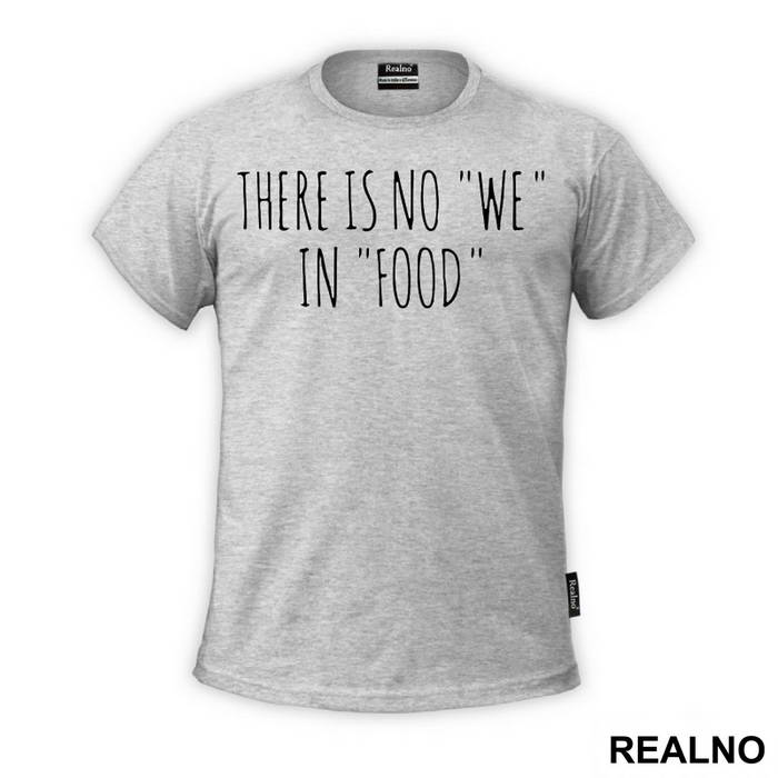 There Is No "WE" - Hrana - Food - Majica