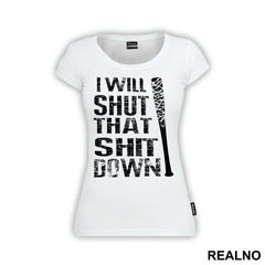 I Will Shut That Shit Down - The Walking Dead