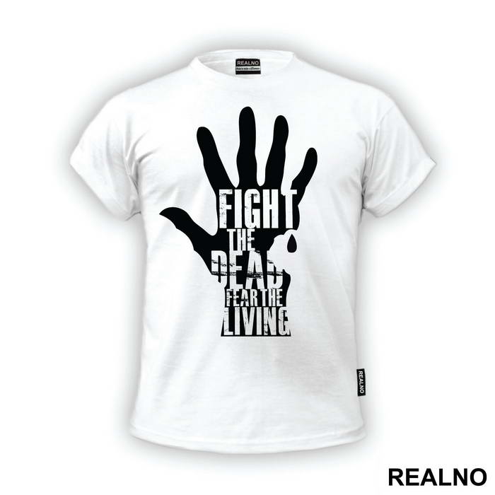 Fight The Dead Fear The Living Hand - The Walking Dead