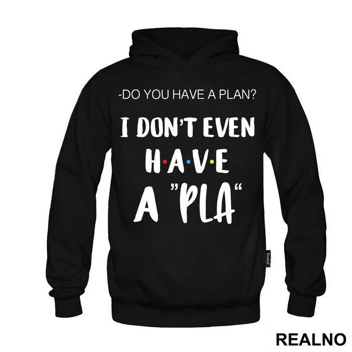 I Don't Even Have A Pla - Friends - Prijatelji - Majica