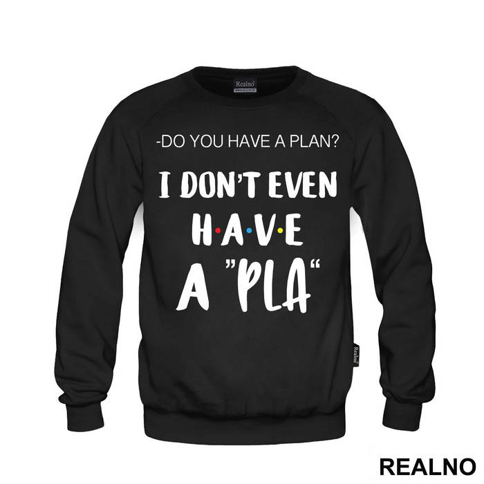 I Don't Even Have A Pla - Friends - Prijatelji - Majica