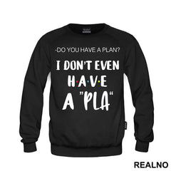 I Don't Even Have A Pla - Friends - Prijatelji - Majica