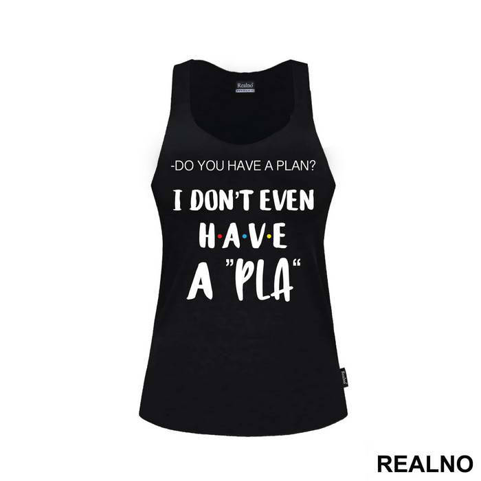 I Don't Even Have A Pla - Friends - Prijatelji - Majica