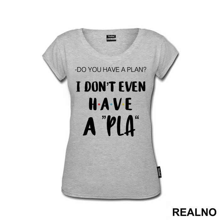 I Don't Even Have A Pla - Friends - Prijatelji - Majica