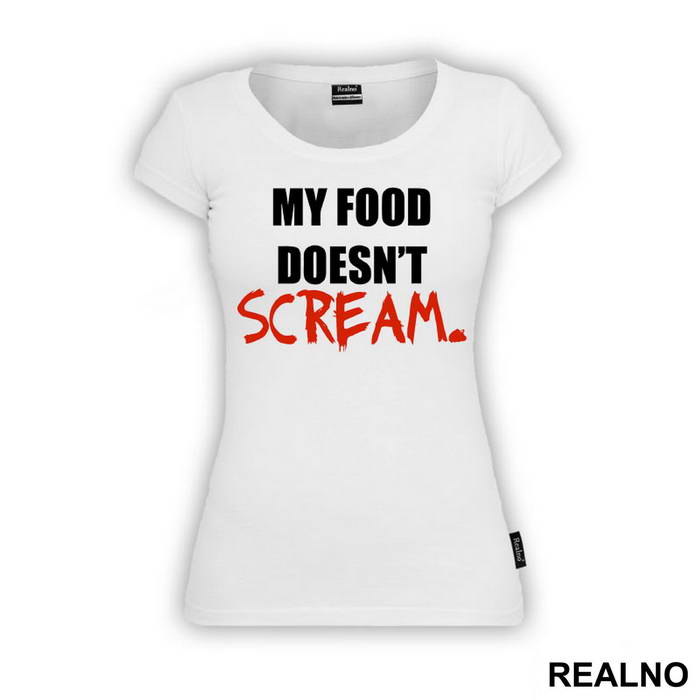 My Food Doesn't Scream - Hrana - Majica