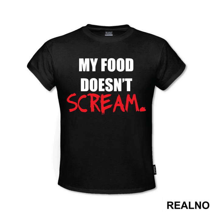 My Food Doesn't Scream - Hrana - Majica