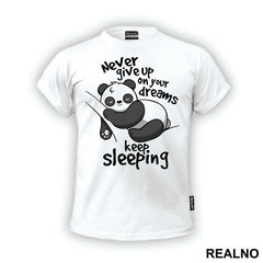 Never Give Up On Your Dreams Keep Sleeping - Životinje