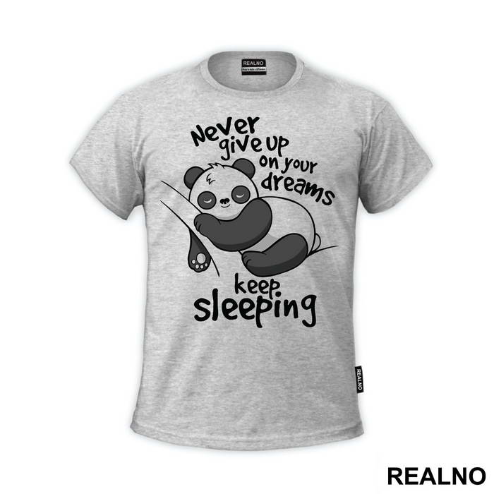 Never Give Up On Your Dreams Keep Sleeping - Životinje