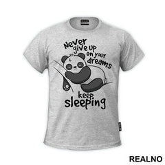 Never Give Up On Your Dreams Keep Sleeping - Životinje