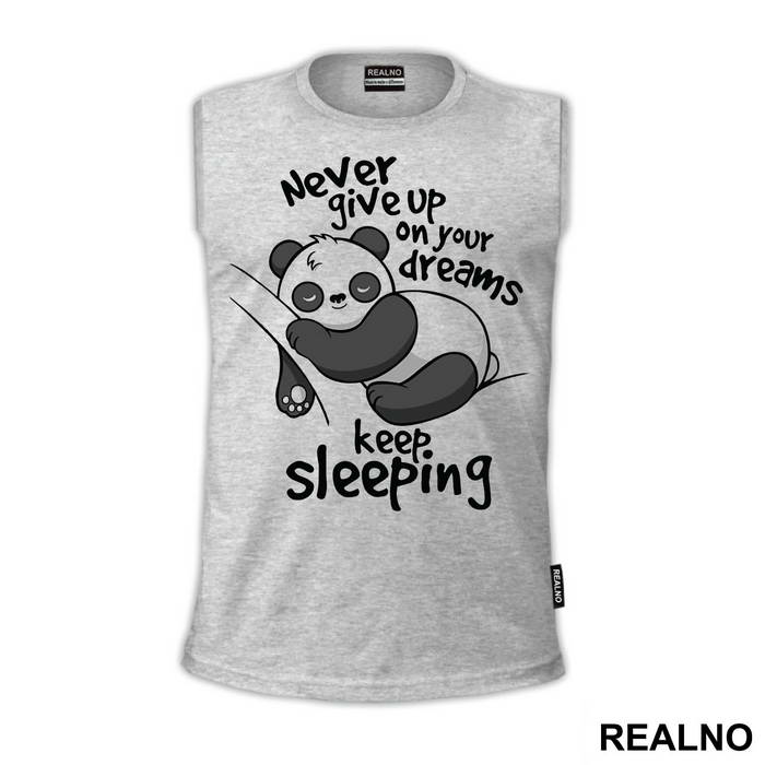 Never Give Up On Your Dreams Keep Sleeping - Životinje