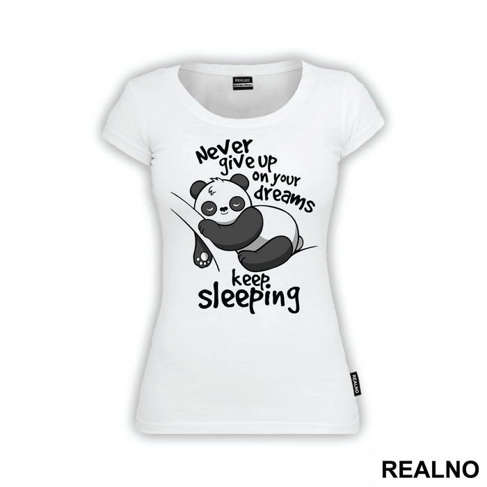 Never Give Up On Your Dreams Keep Sleeping - Životinje