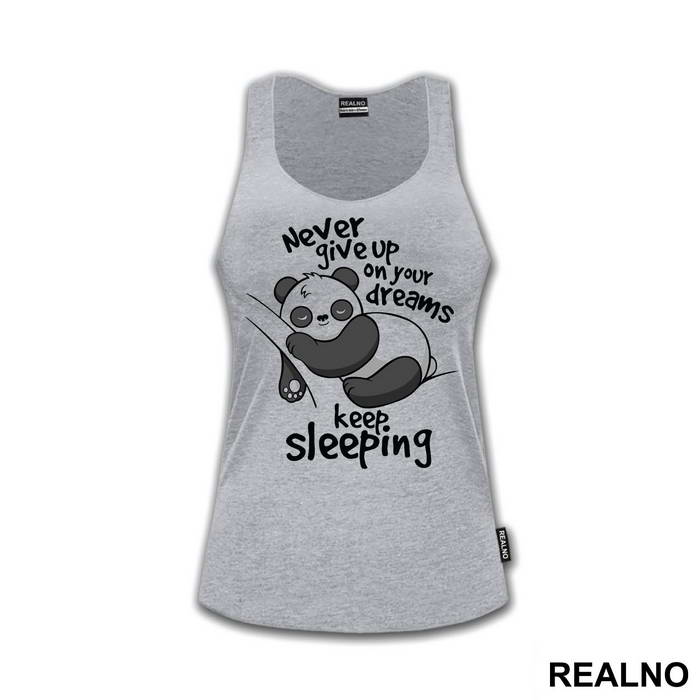 Never Give Up On Your Dreams Keep Sleeping - Životinje