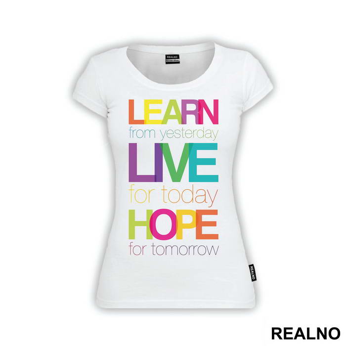 Learn From Yesterday Live For Today Hope For Tomorrow - Humor