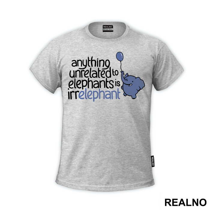 Anything Unrelated To Elephants Is Irrelephant - Humor
