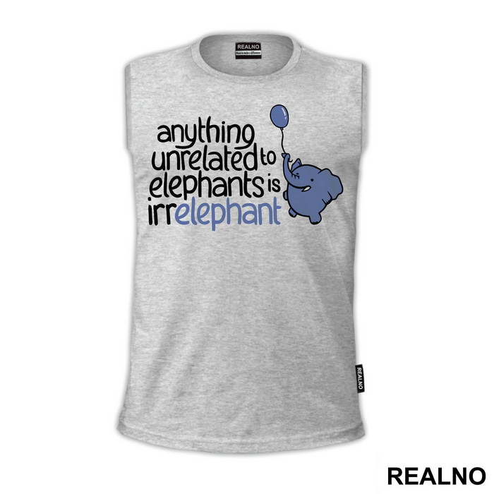 Anything Unrelated To Elephants Is Irrelephant - Humor