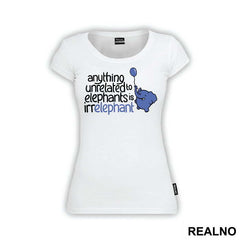 Anything Unrelated To Elephants Is Irrelephant - Humor